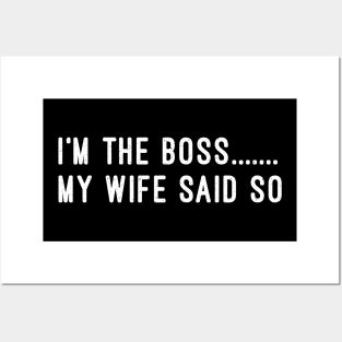 I'm the Boss My Wife Said So Posters and Art